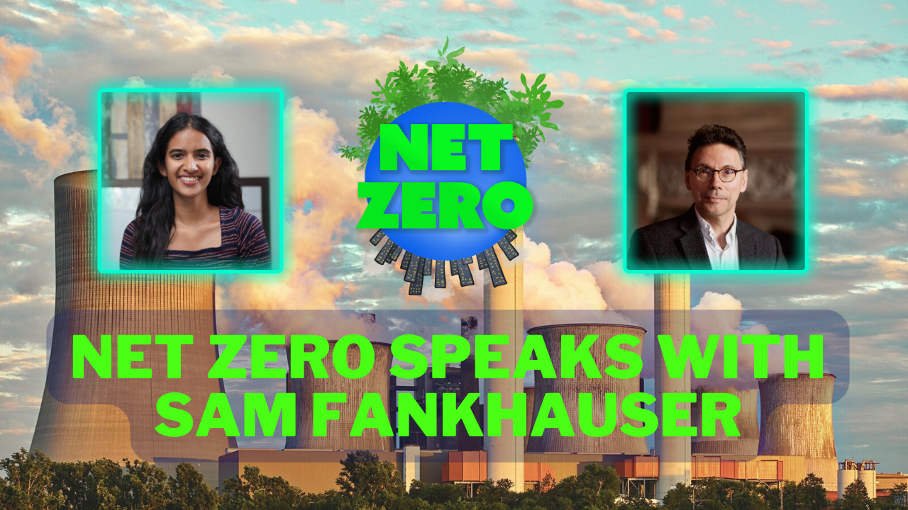 NET ZERO Speaks with Sam Fankhauser about Fossil Fuels and Renewable Energy