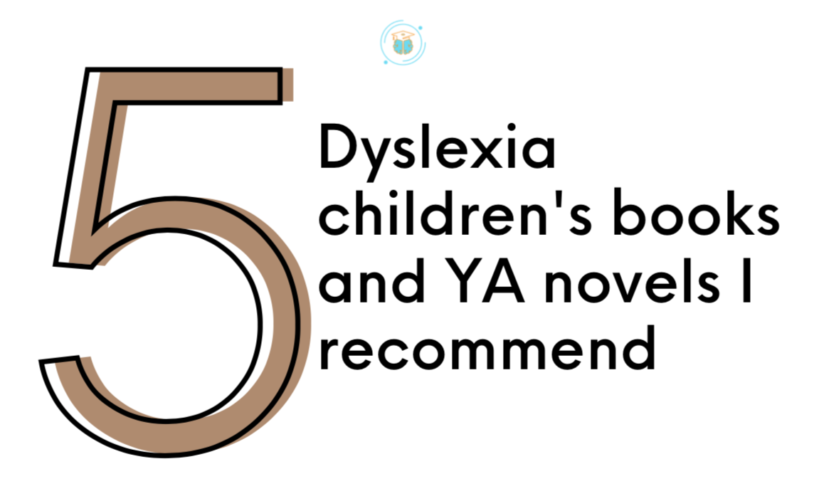 Five Dyslexia Children's books and YA Novels