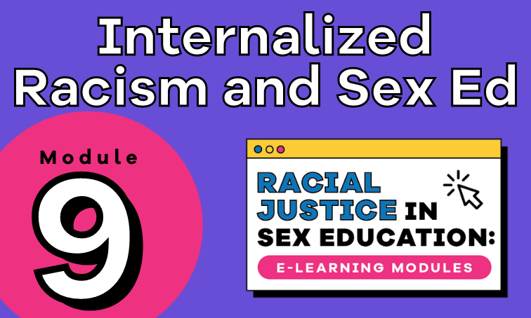 Module 9: Internalized Racism and Sex Ed
