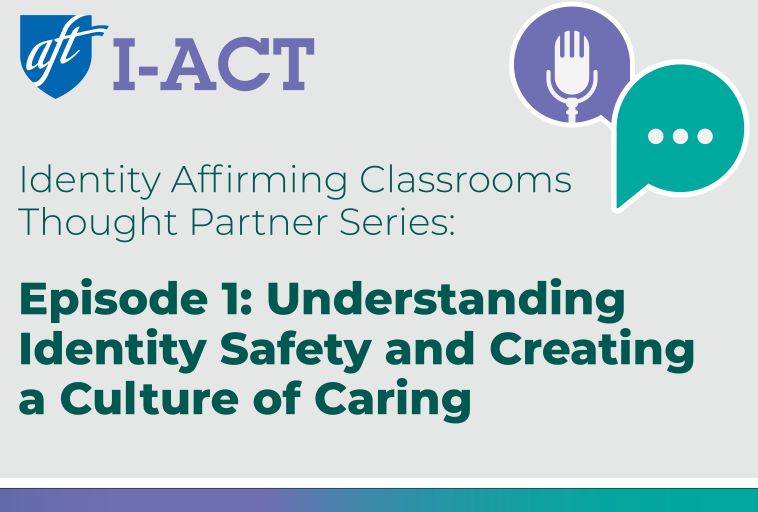 I-ACT Thought Partner Series: Episode 1 Understanding Identity Safety and Creating a Culture of Caring