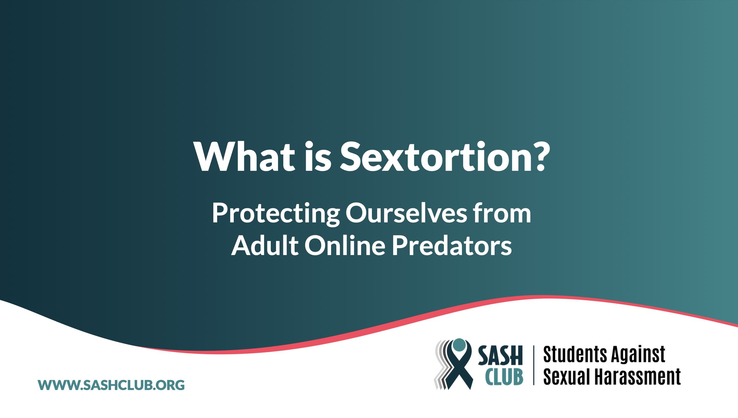 What is sextortion? Protecting ourselves from adult online predators