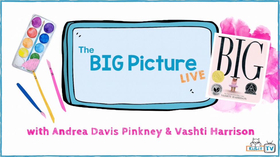 The BIG Picture LIVE! with Andrea Davis Pinkney and illustrator Vashti Harrison
