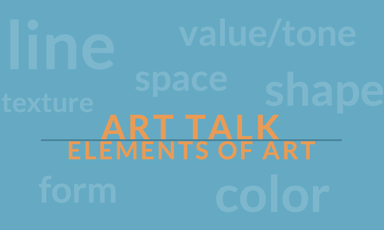 Art Talk: Elements of Art