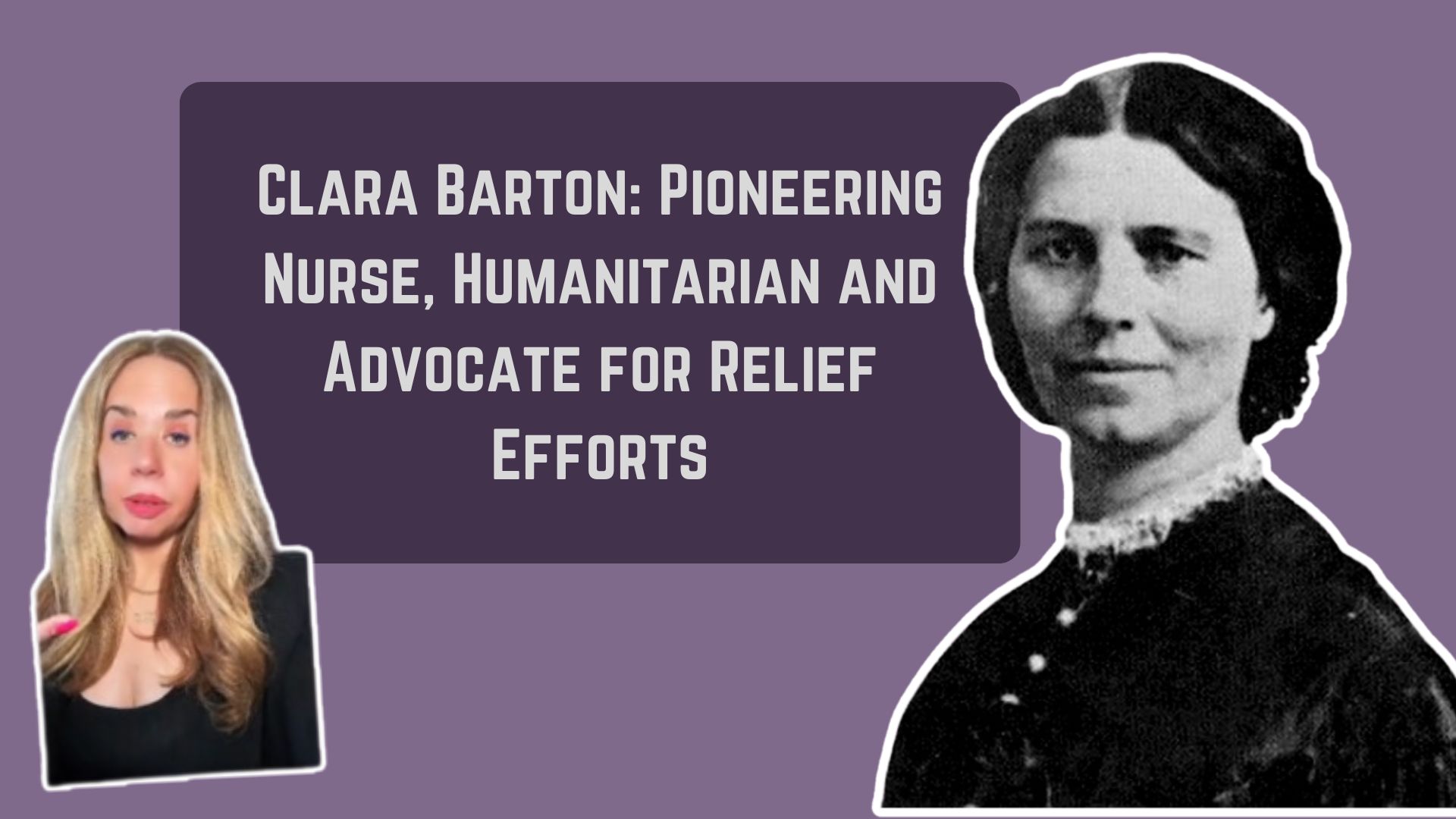 Clara Barton: Pioneering Nurse, Humanitarian and Advocate for Relief Efforts
