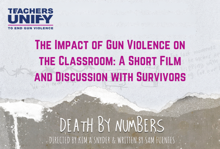 The Impact of Gun Violence on the Classroom: A Discussion about the Short Documentary Film, Death By Numbers, with Survivors