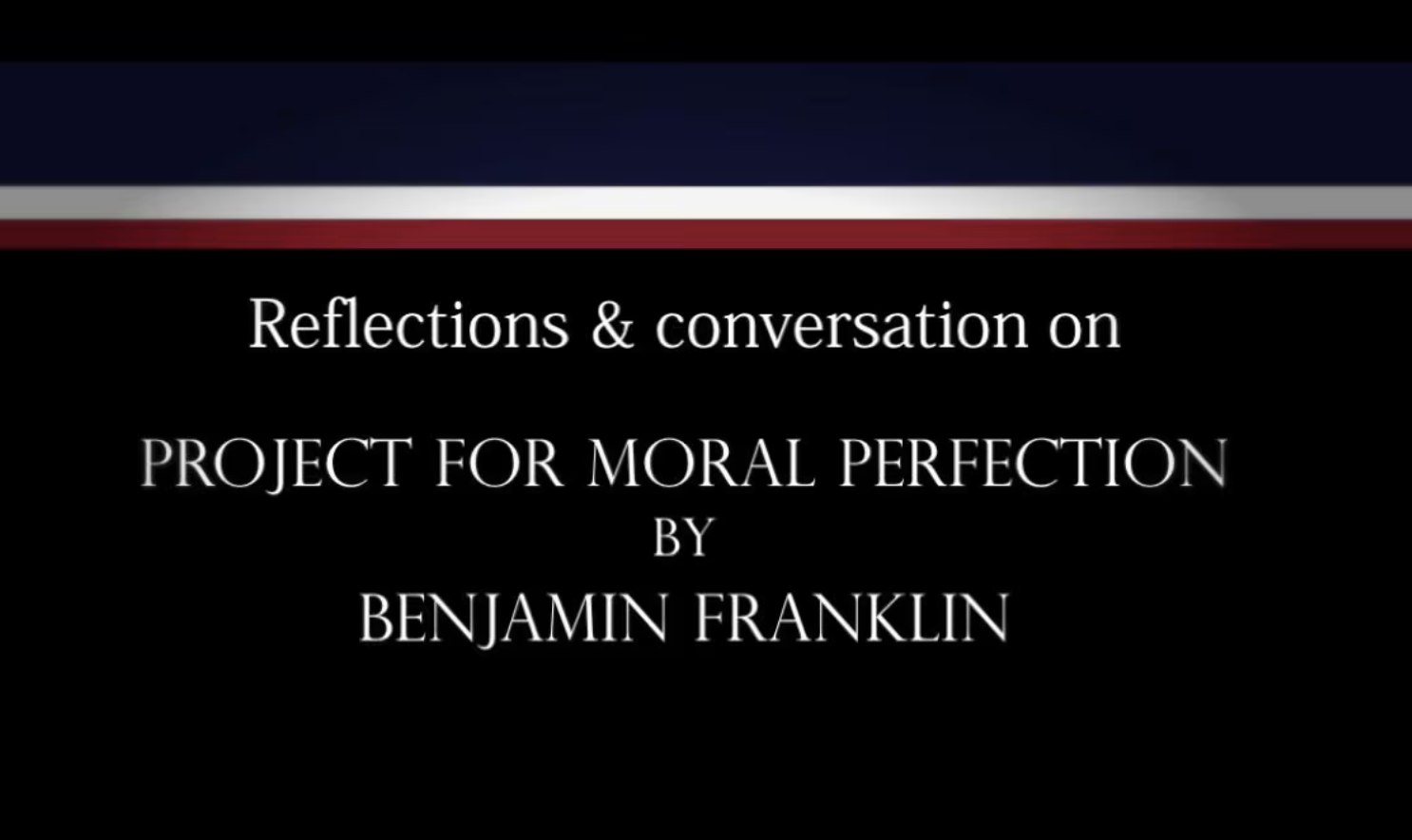 Self-Command: Ben Franklin's "Moral Perfection"