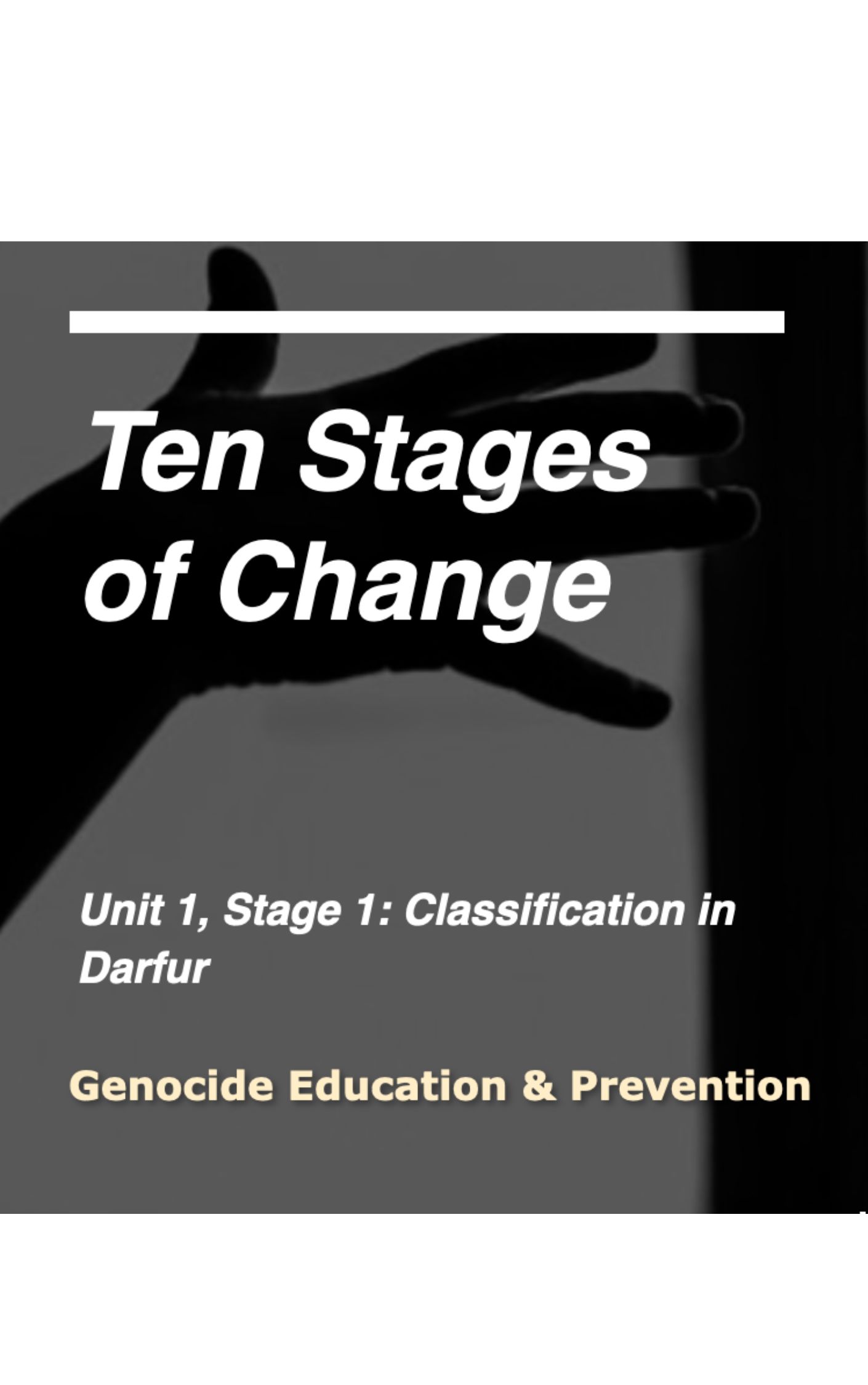 Silhouetted hand reaching across a dark background with text: "Ten Stages of Change – Unit 1, Stage 1: Classification in Darfur – Genocide Education & Prevention