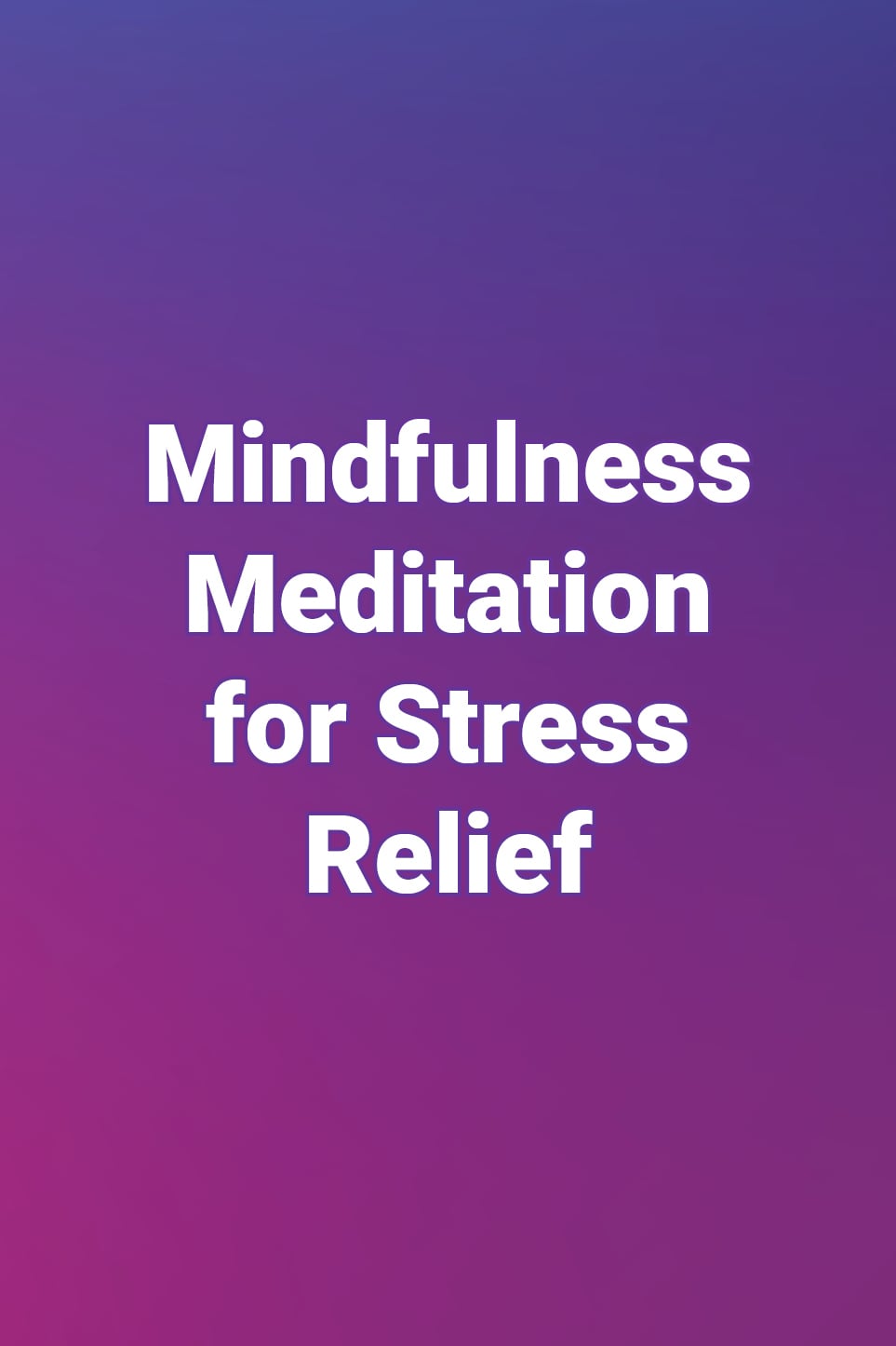 Mindfulness Meditation for Stress Relief is typed in white on a purple background