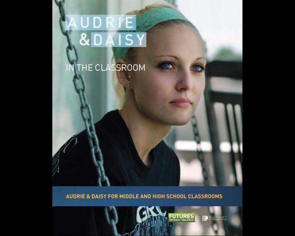 Audrie & Daisy: Lesson Plans for Educators to Encourage Student Dialogue and Understanding the Root Causes of Sexual Violence
