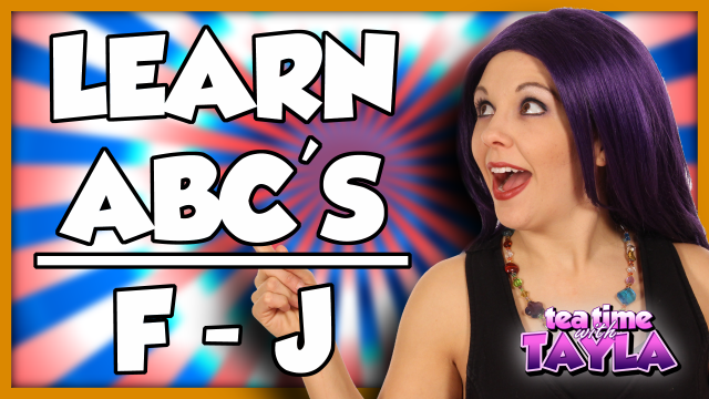 Learn ABC's | Learn Letter F, G, H, I, J | ABC Playlist on Tea Time with Tayla